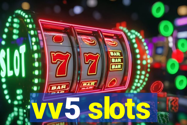 vv5 slots